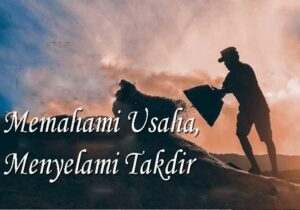 Memahami Usaha, Menyelami Takdir