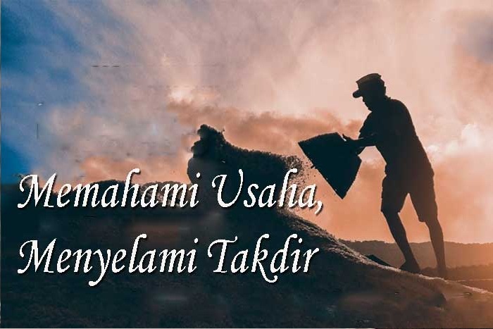 Memahami Usaha, Menyelami Takdir