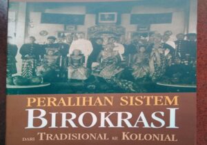 Peralihan Sistem Birokrasi dari Tradisional ke Kolonial