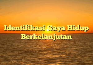 Identifikasi Gaya Hidup Berkelanjutan