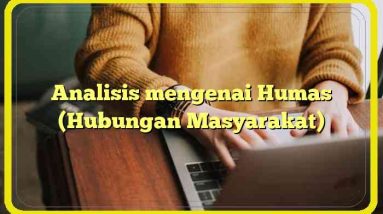 Analisis mengenai Humas (Hubungan Masyarakat)