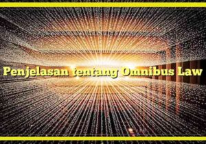 penjelasan tentang omnibus law