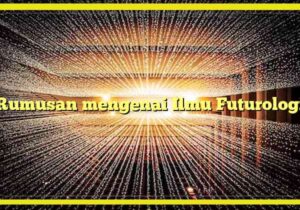rumusan mengenai ilmu futurologi