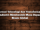inovasi teknologi dan transformasi industri: membentuk masa depan bisnis global