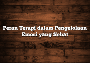 peran terapi dalam pengelolaan emosi yang sehat